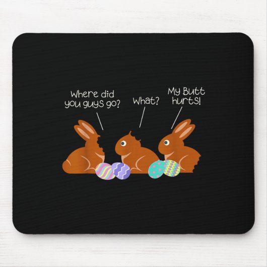 Tapis De Souris My Butt Hurts Chocolate Bunny Easter Funny (Devant)