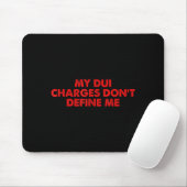 Tapis De Souris My Dui Charges Don't Define Me Funny Quote (Avec souris)