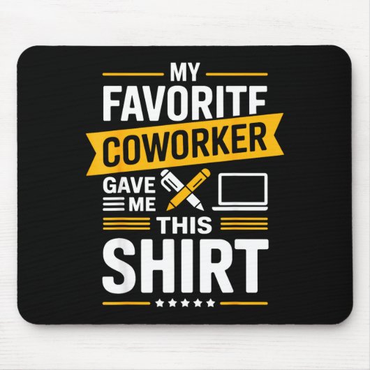 Tapis De Souris My Favorite Coworker Gave Me This  (Devant)