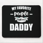 Tapis De Souris My Favorite People Call Me Daddy New Father<br><div class="desc">1</div>