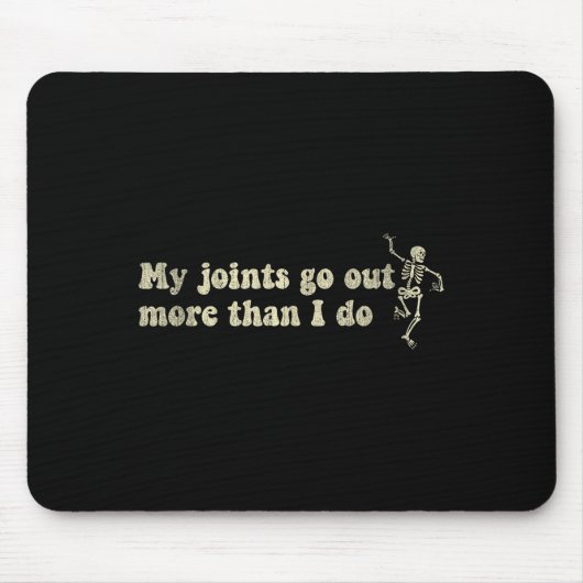 Tapis De Souris My Joint Go Out More Than I Do Funny Skeleton (Devant)