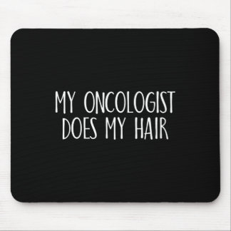 Tapis De Souris My Oncologiste Does My Hair Breast Cancer Awarenes