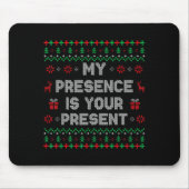 Tapis De Souris My Presence Is Your Present Ugly Christmas Funny X (Devant)
