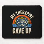 Tapis De Souris My therapist gave up funny raccoon vintage sunset<br><div class="desc">My therapist gave up funny raccoon vintage sunset</div>