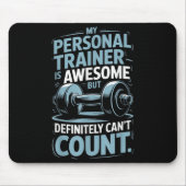 Tapis De Souris My Trainer Is Awesome But Definitely Can't Count (Devant)
