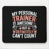 Tapis De Souris My Trainer Is Awesome But Definitely Can't Count (Devant)