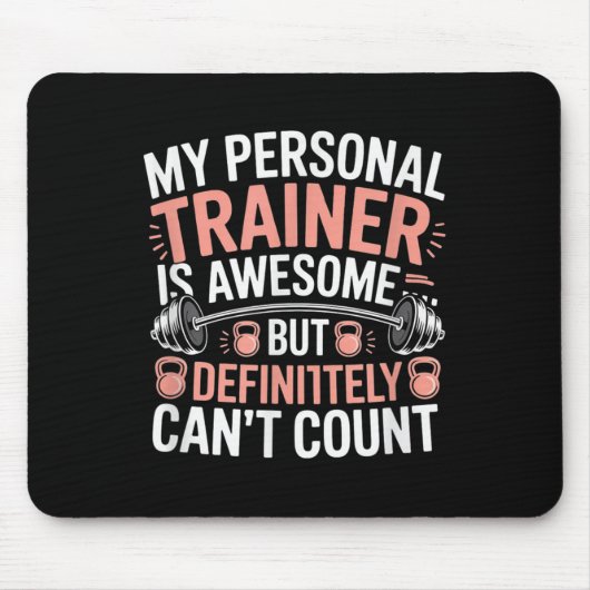 Tapis De Souris My Trainer Is Awesome But Definitely Can't Count (Devant)