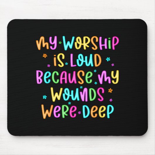 Tapis De Souris My Worship Is Loud Because My Wounds Were Deep Chr (Devant)