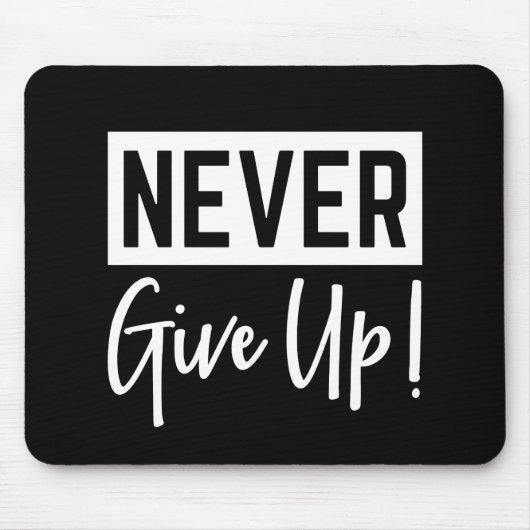 Tapis De Souris N'Abandonne Jamais ! Noir & Blanc (Devant)