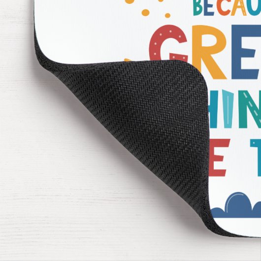 Tapis De Souris N'abandonne jamais parce que les grandes choses pr (Coin)