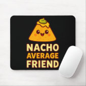 Tapis De Souris Nacho Average Friend Pun  (Avec souris)