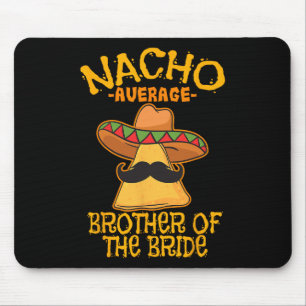 Tapis De Souris Nacho Frère Moyen De La Mariée Mariage Cinco D
