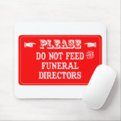 Tapis De Souris N'alimentez pas les directeurs des pompes funèbres (Avec souris)