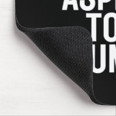 Tapis De Souris N'Aspirant Pas À Être Humble 1 (Coin)