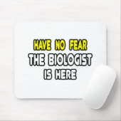 Tapis De Souris N'Ayez Pas Peur, Le Biologiste Est Là (Avec souris)