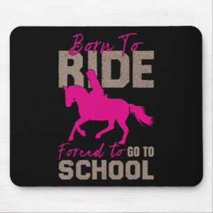Tapis De Souris Né À Ride Obligé D'Aller À L'École Équestre Cheval