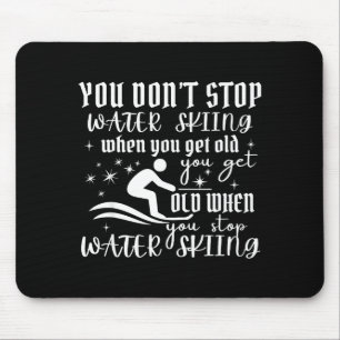 Tapis De Souris Ne cessez pas le ski nautique quand vous devenez v