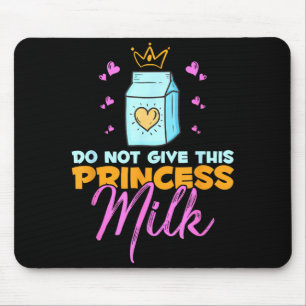 Tapis De Souris Ne Donnez Pas De Lait À Cette Princesse Drôle De P