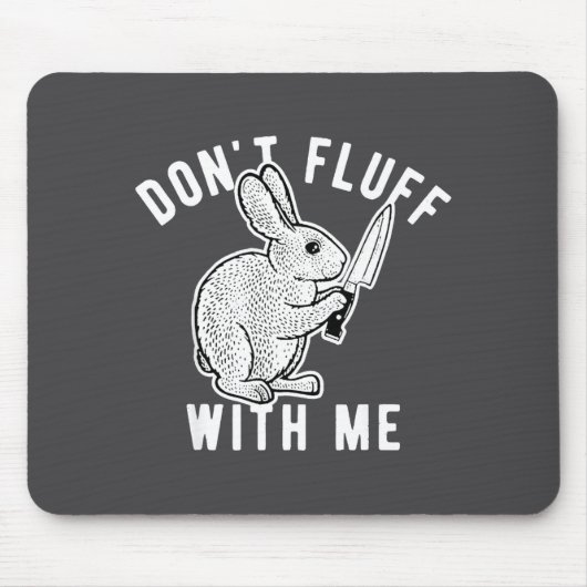 Tapis De Souris Ne fais pas de manières avec moi (Devant)