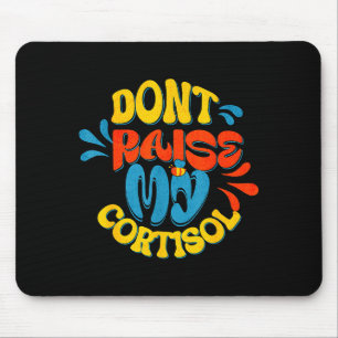 Tapis De Souris Ne faites pas monter mon niveau de stress cortisol