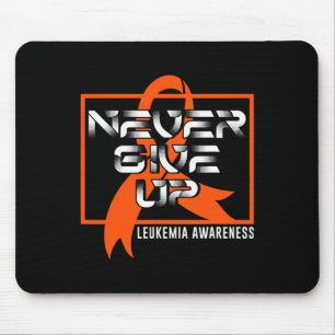 Tapis De Souris Ne jamais abandonner la leucémie à la sensibilisat