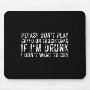 Tapis De Souris Ne jouez pas Creed On Touchtunes Si je suis ivre I
