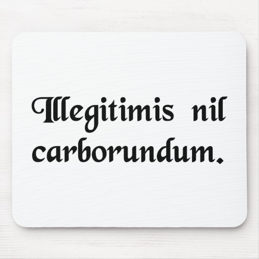 Tapis De Souris Ne laissez pas les bâtards vous rectifier vers le (Devant)