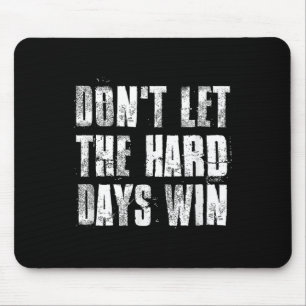 Tapis De Souris Ne Laissez Pas Les Durs Jours Gagner Motivationnel