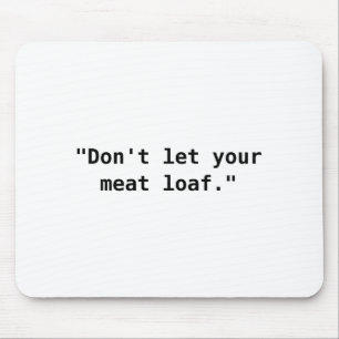 Tapis De Souris Ne laissez pas votre pain de viande 