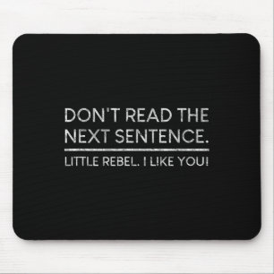 Tapis De Souris Ne lisez pas la phrase suivante Citation rebelle J
