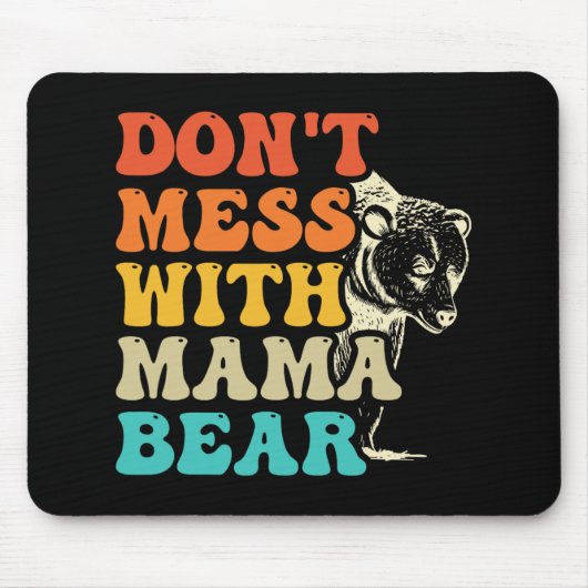 Tapis De Souris Ne manquez pas Mess with Mama Bear Super Style Fêt (Devant)
