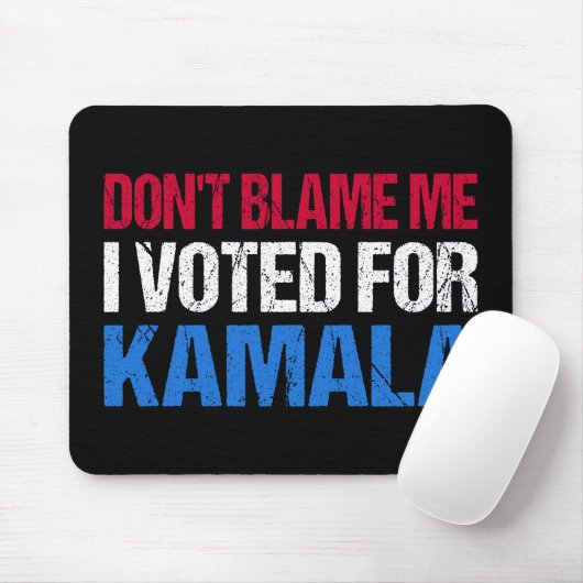 Tapis De Souris Ne me blâme pas d'avoir voté pour Kamala I (Avec souris)