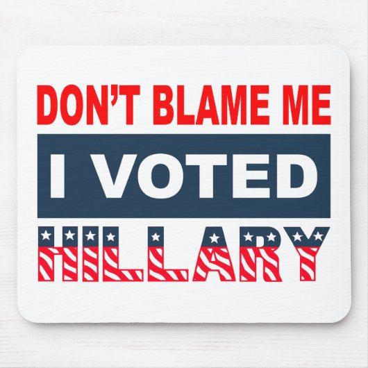 Tapis De Souris Ne me blâmez pas que j'ai voté Hillary (Devant)