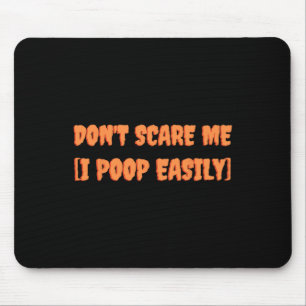 Tapis De Souris Ne me craignez pas Je Poop facilement amusant Hall