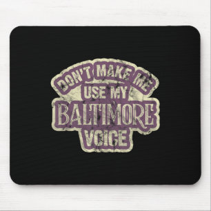 Tapis De Souris Ne me faites pas utiliser ma voix de Baltimore
