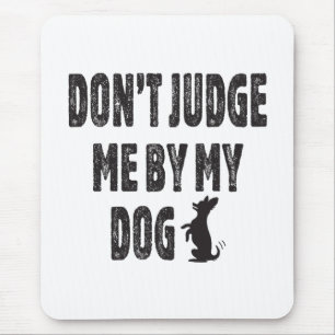 Tapis De Souris Ne me jugez pas sur mon chien
