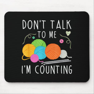 Tapis De Souris Ne me parlez pas, je compte Crochet Tricot Amusant