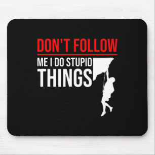 Tapis De Souris Ne Me Suivez Pas Je Fais Des Choses Idiotes Drôle