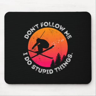 Tapis De Souris Ne me suivez pas Je fais des choses Stupides Ski S