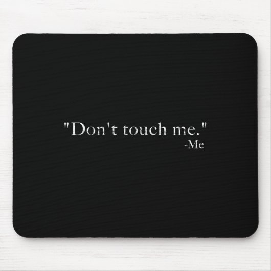 Tapis De Souris Ne me touche pas -moi drôle (Devant)