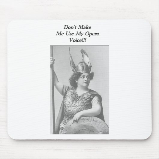 Tapis De Souris Ne m'oblige pas à utiliser ma voix Opéra (Devant)