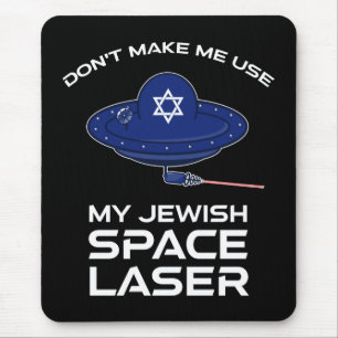 Tapis De Souris Ne m'oblige pas à utiliser mon laser spatial juif
