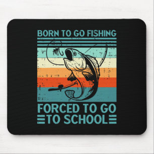 Tapis De Souris Né Pour Aller Pêcher École Forcée