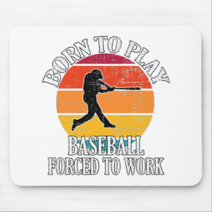 Tapis De Souris Né Pour Jouer Au Baseball Forcé À Travailler