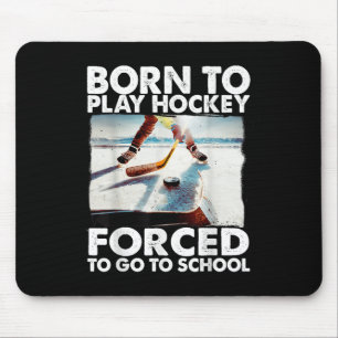 Tapis De Souris Né Pour Jouer Au Hockey Forcé À Aller À L'École Dr