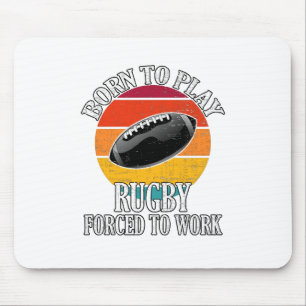 Tapis De Souris Né Pour Jouer Au Rugby Forcé À Travailler