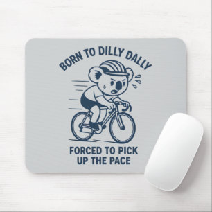Tapis De Souris Né pour lambiner Ramasser la cadence Vélo koala