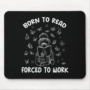 Tapis De Souris Né pour lire, forcé à travailler Bibliothécaire ra