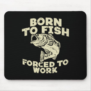 Tapis De Souris Né pour pêcher Travail forcé Byss Drôle de pêche P