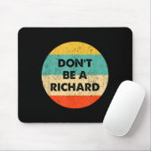 Tapis De Souris Ne Sois Pas Un Richard (Avec souris)